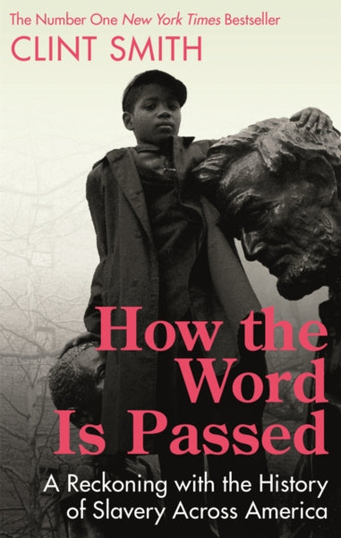 How the Word Is Passed : A Reckoning with the History of Slavery Across America-9780349701196