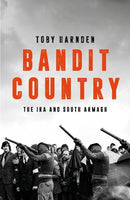 Bandit Country : The IRA and South Armagh-9781785908415