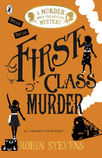 First Class Murder : A Murder Most Unladylike Mystery-9780141369822