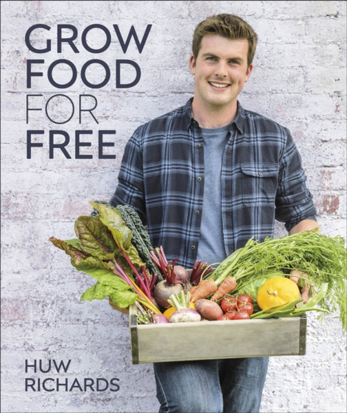 Grow Food for Free : The easy, sustainable, zero-cost way to a plentiful harvest-9780241411995