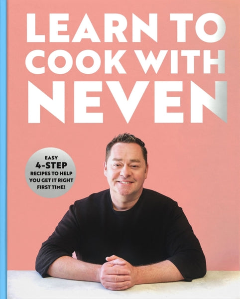 Learn to Cook With Neven : Easy 4-Step Recipes to Help You Get it Right First Time!-9780717192625