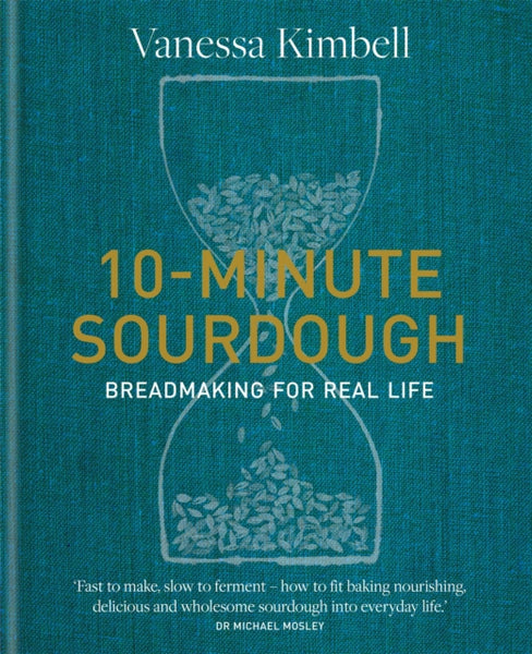 10-Minute Sourdough : Breadmaking for Real Life-9780857839312