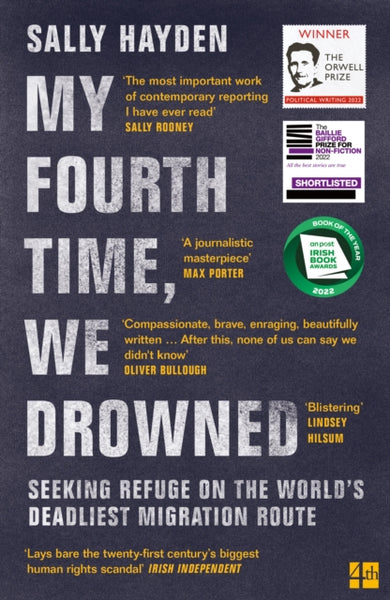 My Fourth Time, We Drowned : Seeking Refuge on the World’s Deadliest Migration Route-9780008445614