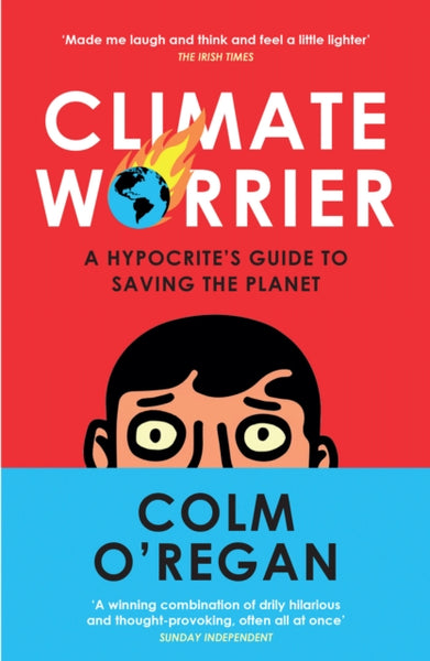 Climate Worrier : A Hypocrite’s Guide to Saving the Planet-9780008534905