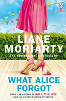 What Alice Forgot : From the bestselling author of Big Little Lies, now an award winning TV series-9780141043760