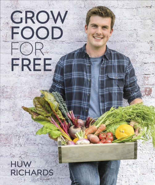 Grow Food for Free : The easy, sustainable, zero-cost way to a plentiful harvest-9780241411995