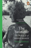 The Swimmer : The Wild Life of Roger Deakin-9780241471487