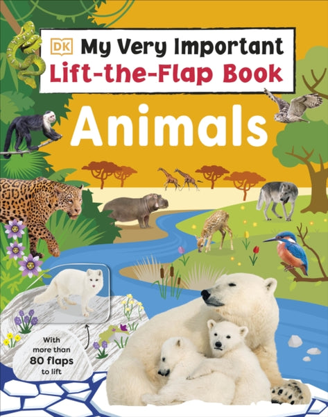 My Very Important Lift-the-Flap Book: Animals : With More Than 80 Flaps to Lift-9780241632321