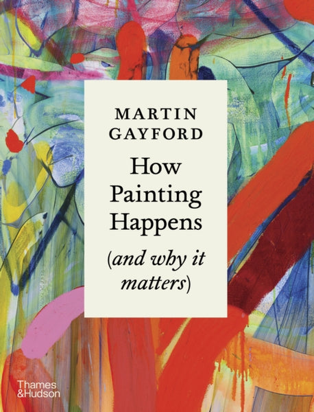 How Painting Happens (and why it matters)-9780500027424