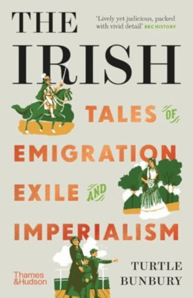 The Irish : Tales of Emigration, Exile and Imperialism-9780500296646