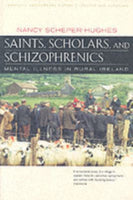 Saints, Scholars, and Schizophrenics : Mental Illness in Rural Ireland, Twentieth Anniversary Edition, Updated and Expanded-9780520224803