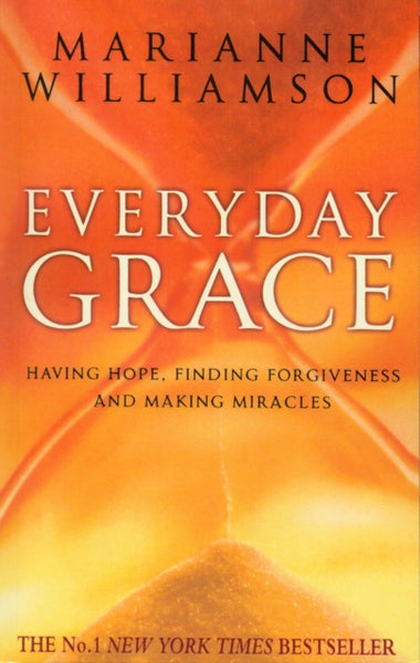 Everyday Grace : Having Hope, Finding Forgiveness And Making Miracles-9780553825787