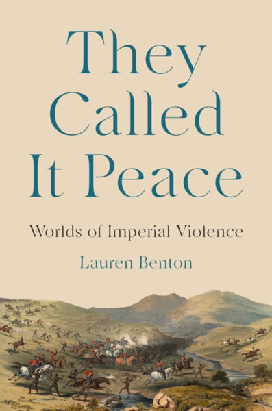 They Called It Peace : Worlds of Imperial Violence-9780691248479