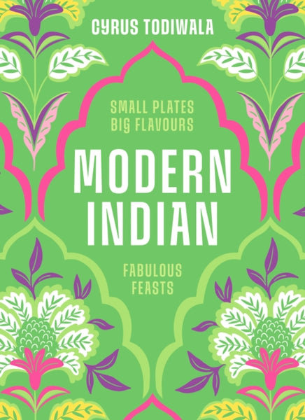 Modern Indian : Small Plates, Big Flavours, Fabulous Feasts-9780711297609