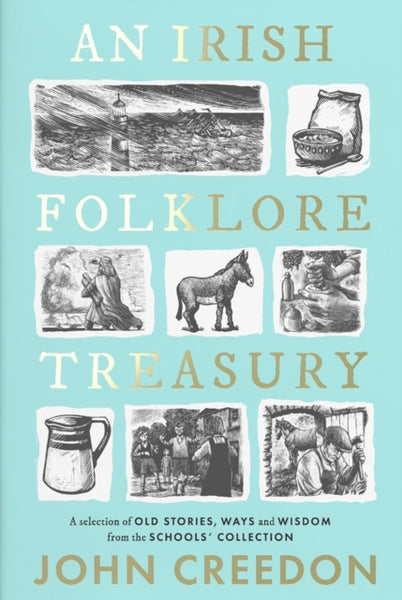 An Irish Folklore Treasury : A selection of old stories, ways and wisdom from The Schools’ Collection-9780717194223