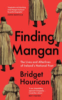 Finding Mangan : The many lives and afterlives of James Clarence Mangan-9780717194834