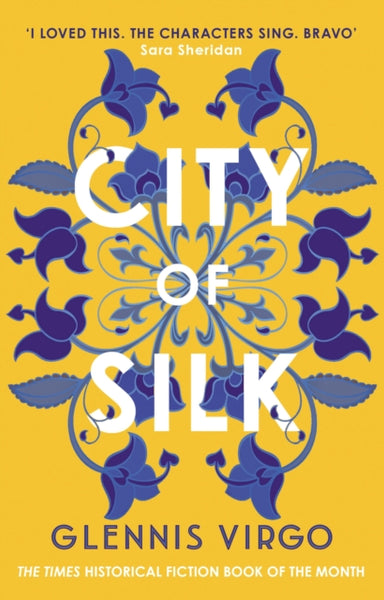 City of Silk : The Times Historical Fiction Book of the Month - 'Enjoyable and immersive'-9780749031947