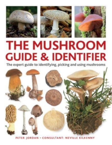 The Mushroom Guide & Identifer : An expert manual for identifying, picking and using edible wild mushrooms found in the British Isles-9780754835332