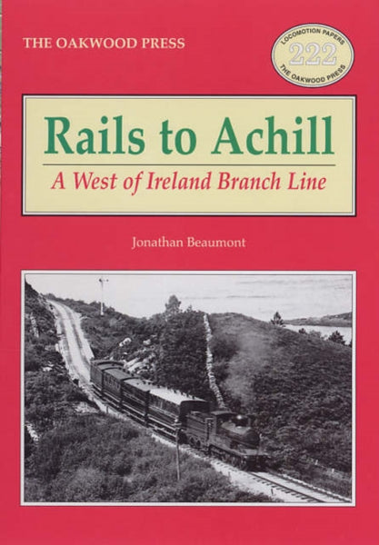 Rails to Achill : A West of Ireland Branch Line : No. 222-9780853615880