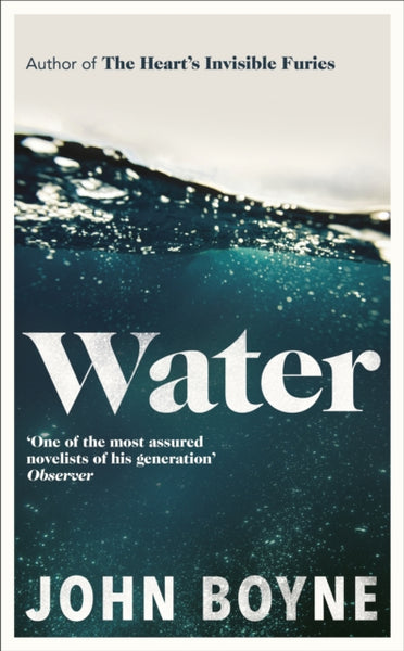 Water : A haunting, confronting novel from the author of The Heart’s Invisible Furies-9780857529817