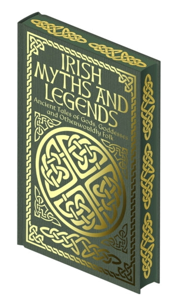 Irish Myths and Legends : Ancient Legends of Gods, Goddesses and Otherworldly Folk-9781398845565