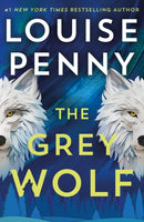 The Grey Wolf : The Three Pines community faces a deadly case in this unforgettable and timely thriller-9781399730532