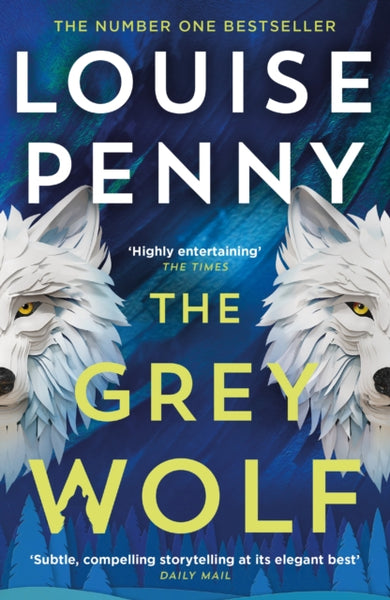The Grey Wolf : The Three Pines community faces a deadly case in this unforgettable and timely thriller-9781399730549