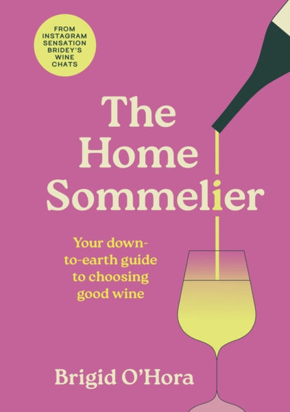 The Home Sommelier : Your down-to-earth guide to choosing good wine-9781399734615