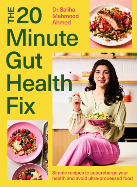 The 20-Minute Gut Health Fix : Simple recipes to supercharge your health and avoid ultra-processed food from the SUNDAY TIMES BESTSELLING AUTHOR-9781399735971