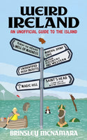 Weird Ireland : An Unofficial Guide to the Island-9781399741002