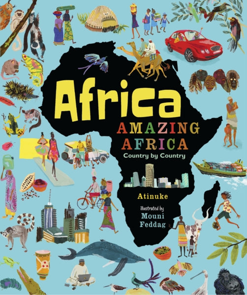 Africa, Amazing Africa: Country by Country : An illustrated journey around Africa, introducing young readers to the continent’s history, vibrant culture and natural wonders-9781406376586