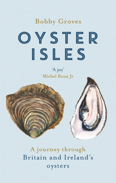Oyster Isles : A Journey Through Britain and Ireland's Oysters-9781472129079