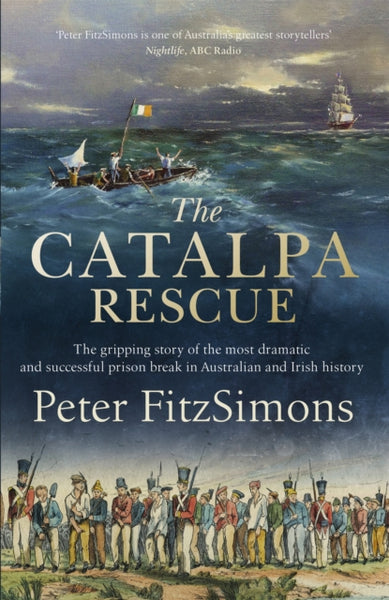 The Catalpa Rescue : The gripping story of the most dramatic and successful prison story in Australian and Irish history-9781472131348