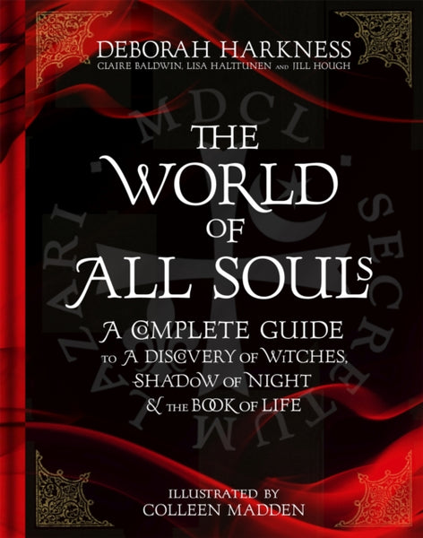 The World of All Souls : A Complete Guide to A Discovery of Witches, Shadow of Night and The Book of Life-9781472237637