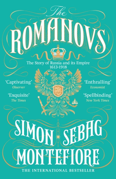 The Romanovs : The Story of Russia and its Empire 1613-1918-9781474600873