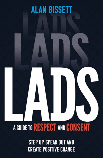 Lads : A Guide to Respect and Consent for Teenage Boys-9781526365026