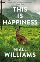 This Is Happiness : By the author of Four Letters of Love, now a major film starring Helena Bonham Carter and Pierce Brosnan-9781526609359