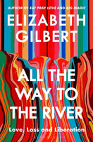All the Way to the River : Love, Loss andlberation-9781526654564