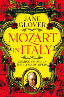 Mozart in Italy : Coming of Age in the Land of Opera-9781529059908