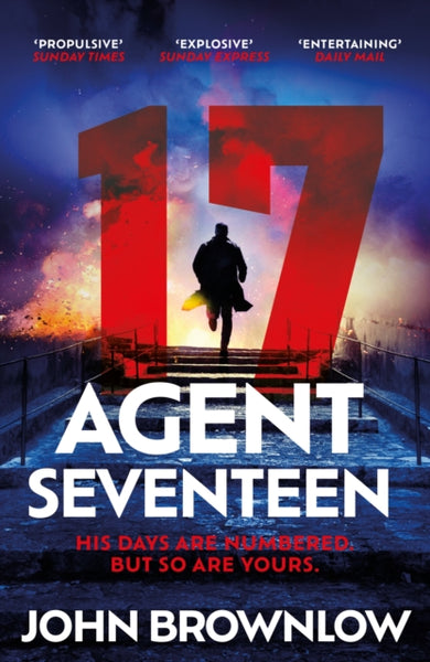 Agent Seventeen : The Richard and Judy Summer 2023 pick - the most intense and thrilling crime action thriller of the year, for fans of Jason Bourne and James Bond: WINNER OF THE 2023 IAN FLEMING STEE-9781529382570