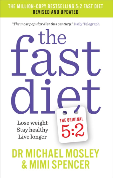The Fast Diet : Revised and Updated: Lose weight, stay healthy, live longer-9781780722375