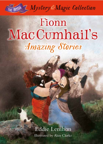 Fionn Mac Cumhail's Amazing Stories : The Irish Mystery and Magic Collection - Book 3 : 3-9781781173596