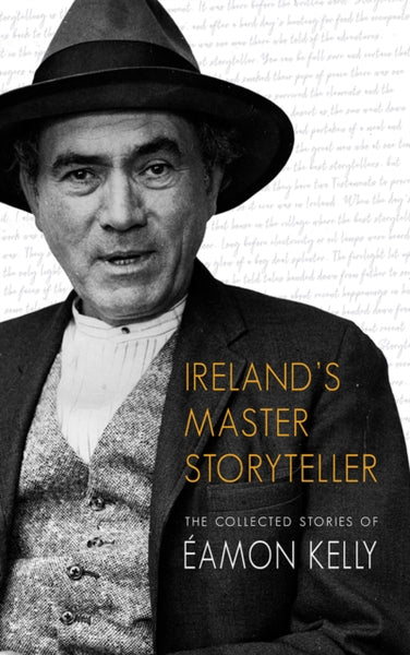 Ireland's Master Storyteller : The Collected Stories of Eamon Kelly-9781781178416