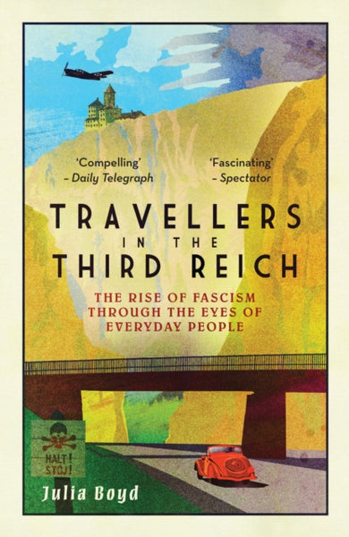 Travellers in the Third Reich : The Rise of Fascism Seen Through the Eyes of Everyday People-9781783963812