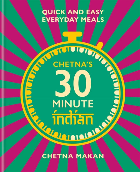 Chetna's 30-minute Indian : Quick and easy everyday meals-9781784727505