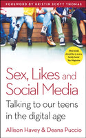 Sex, Likes and Social Media : Talking to our teens in the digital age-9781785040320