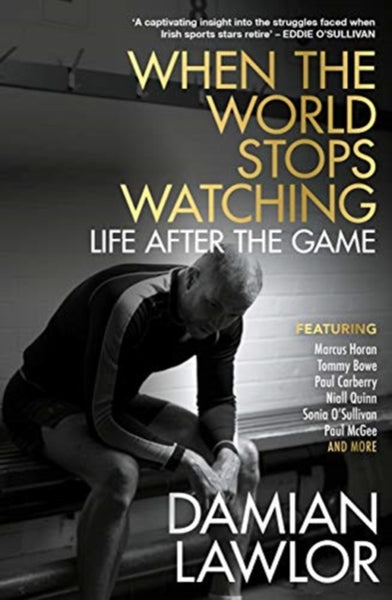 When the World Stops Watching : Life After the Game-9781785303128