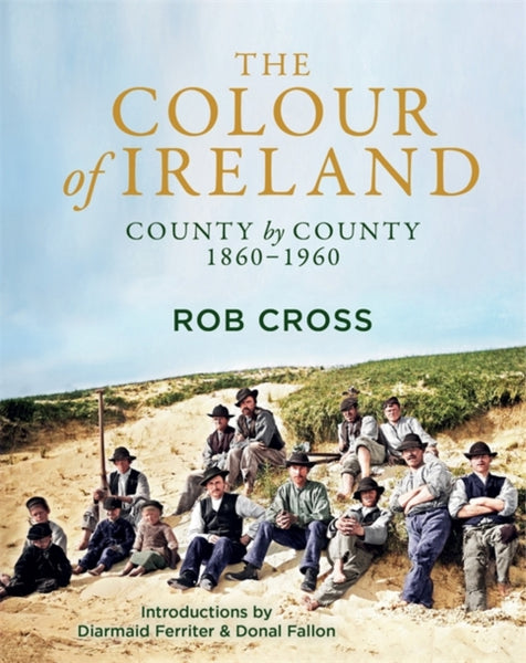 The Colour of Ireland : County by County 1860-1960-9781785304606