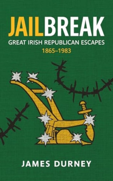 Jailbreak : Great Irish Republican Escapes, 1865–1983-9781785374920