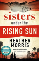 Sisters under the Rising Sun : A powerful story from the author of The Tattooist of Auschwitz-9781786582256